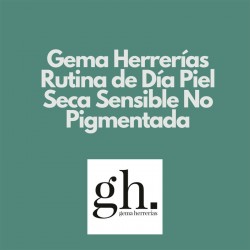 Gema Herrerías Rutina Día Piel Seca Sensible No Pigmentada